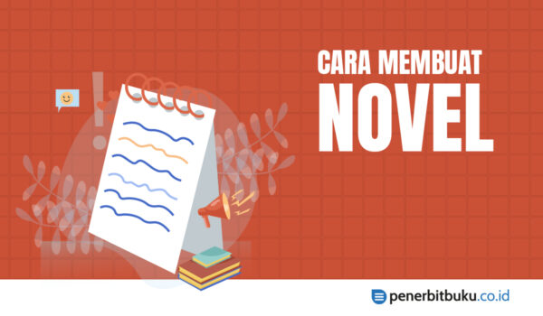 Cara Membuat Novel : Praktis, Sampai Bisa! : Penerbit Buku Pendidikan