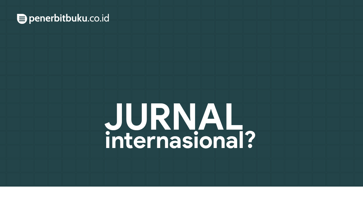 Pengertian Jurnal Internasional dan Contohnya